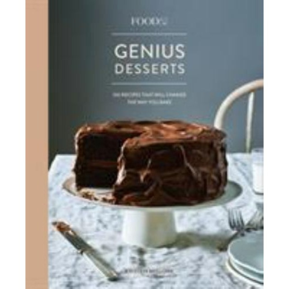 Food52 Genius Desserts: 100 Recipes That Will Change the Way You Bake [A Bak...